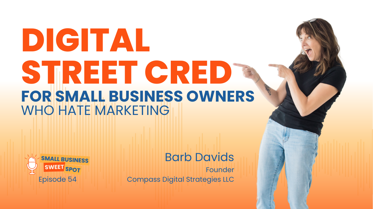 Title image for episode notes on Digital Street Cred for Small Business Owners Who Hate Marketing.